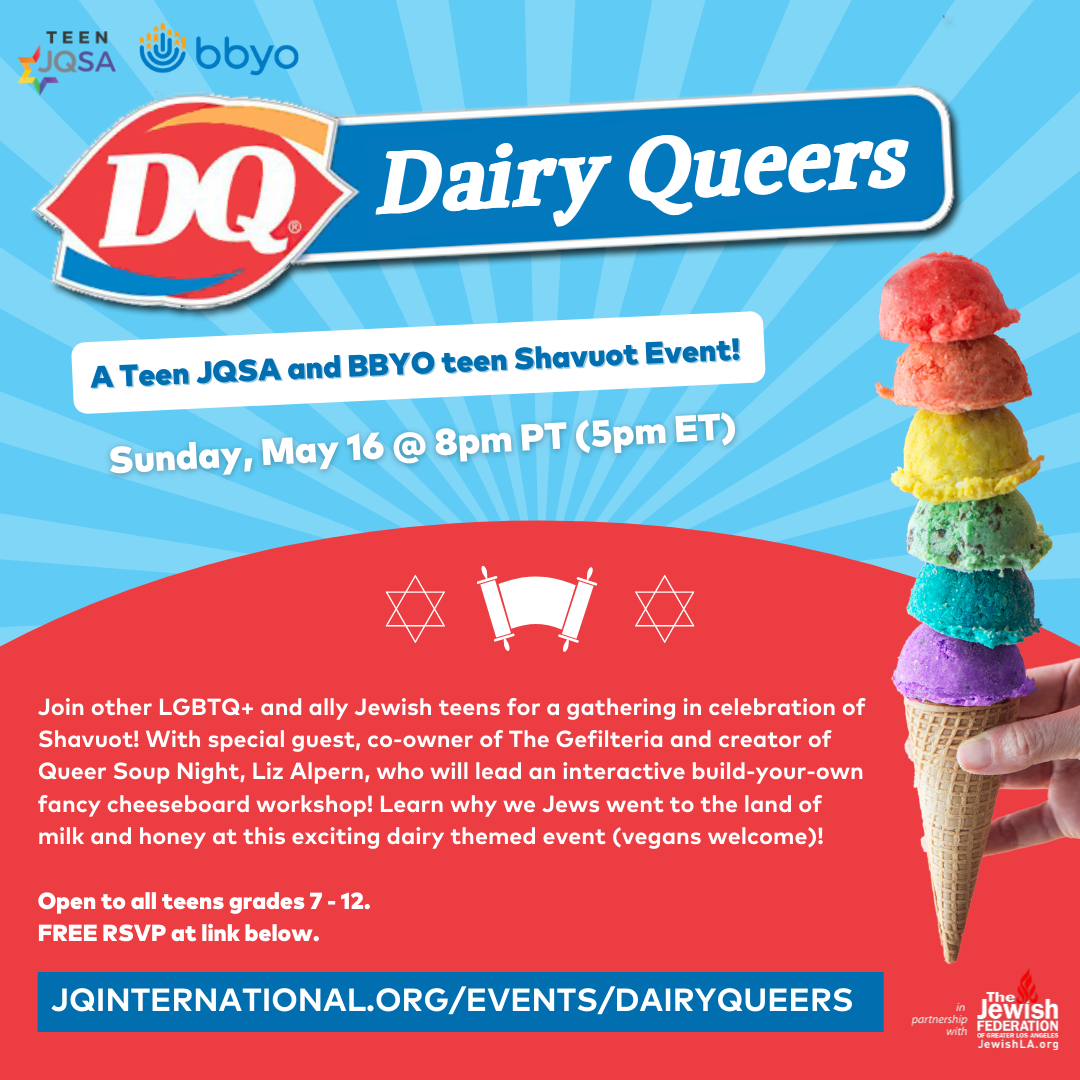 Dairy Queers An LGBTQ+ & ally Jewish Teen Shavuot Gathering JQ